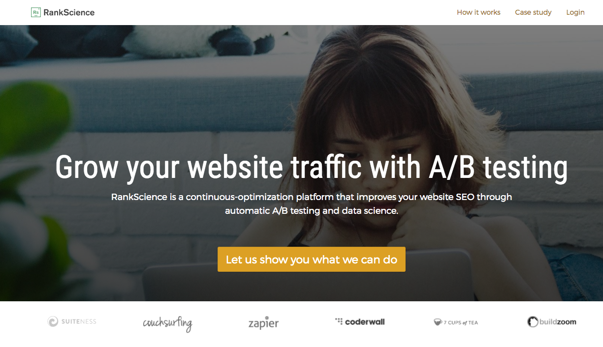 На домашней странице RankScience наши говорят: «Увеличьте трафик вашего сайта с помощью A / B-тестирования»